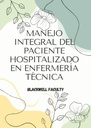 MANEJO INTEGRAL DEL PACIENTE HOSPITALIZADO EN ENFERMERÍA TÉCNICA