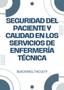 SEGURIDAD DEL PACIENTE Y CALIDAD EN LOS SERVICIOS DE ENFERMERÍA TÉCNICA