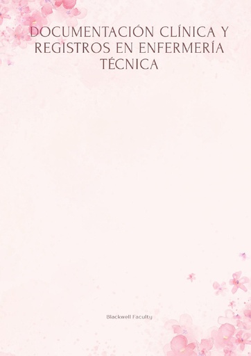 DOCUMENTACIÓN CLÍNICA Y REGISTROS EN ENFERMERÍA TÉCNICA