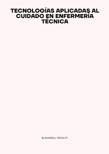 TECNOLOGÍAS APLICADAS AL CUIDADO EN ENFERMERÍA TÉCNICA