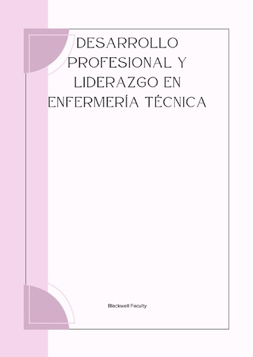 DESARROLLO PROFESIONAL Y LIDERAZGO EN ENFERMERÍA TÉCNICA