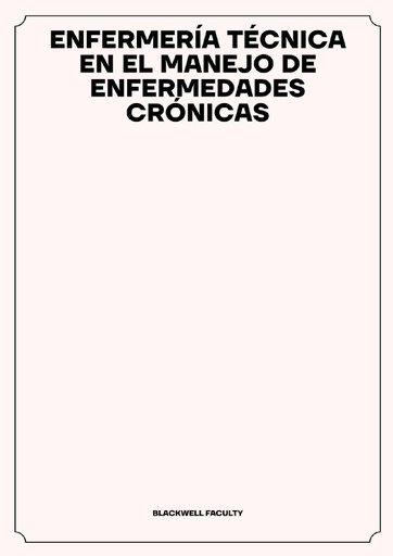 ENFERMERÍA TÉCNICA EN EL MANEJO DE ENFERMEDADES CRÓNICAS