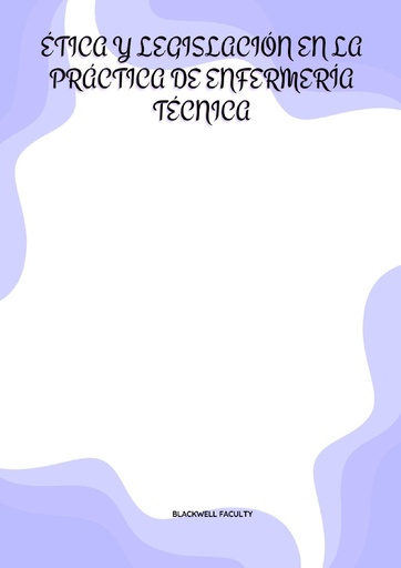 ÉTICA Y LEGISLACIÓN EN LA PRÁCTICA DE ENFERMERÍA TÉCNICA