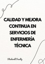 CALIDAD Y MEJORA CONTINUA EN SERVICIOS DE ENFERMERÍA TÉCNICA