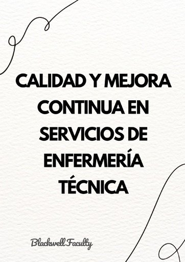 CALIDAD Y MEJORA CONTINUA EN SERVICIOS DE ENFERMERÍA TÉCNICA