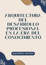 ARQUITECTURA DEL DESARROLLO PROFESIONAL EN LA ERA DEL CONOCIMIENTO