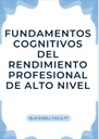 FUNDAMENTOS COGNITIVOS DEL RENDIMIENTO PROFESIONAL DE ALTO NIVEL
