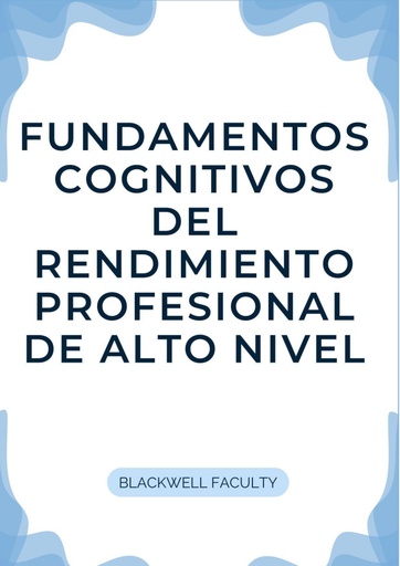 FUNDAMENTOS COGNITIVOS DEL RENDIMIENTO PROFESIONAL DE ALTO NIVEL