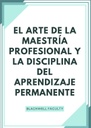 EL ARTE DE LA MAESTRÍA PROFESIONAL Y LA DISCIPLINA DEL APRENDIZAJE PERMANENTE