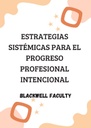 ESTRATEGIAS SISTÉMICAS PARA EL PROGRESO PROFESIONAL INTENCIONAL