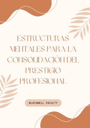 ESTRUCTURAS MENTALES PARA LA CONSOLIDACIÓN DEL PRESTIGIO PROFESIONAL