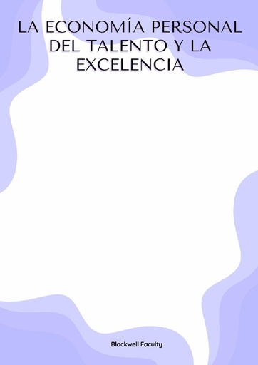LA ECONOMÍA PERSONAL DEL TALENTO Y LA EXCELENCIA