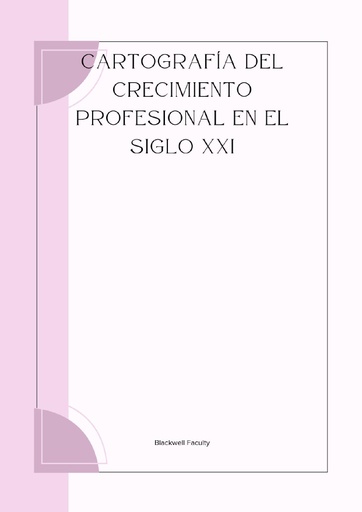 CARTOGRAFÍA DEL CRECIMIENTO PROFESIONAL EN EL SIGLO XXI
