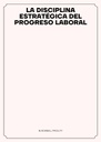 LA DISCIPLINA ESTRATÉGICA DEL PROGRESO LABORAL
