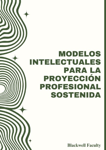 MODELOS INTELECTUALES PARA LA PROYECCIÓN PROFESIONAL SOSTENIDA