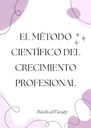 EL MÉTODO CIENTÍFICO DEL CRECIMIENTO PROFESIONAL