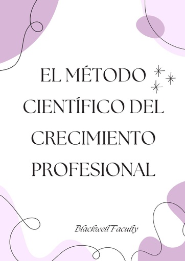 EL MÉTODO CIENTÍFICO DEL CRECIMIENTO PROFESIONAL