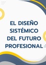 EL DISEÑO SISTÉMICO DEL FUTURO PROFESIONAL