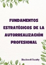 FUNDAMENTOS ESTRATÉGICOS DE LA AUTORREALIZACIÓN PROFESIONAL