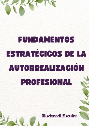 FUNDAMENTOS ESTRATÉGICOS DE LA AUTORREALIZACIÓN PROFESIONAL