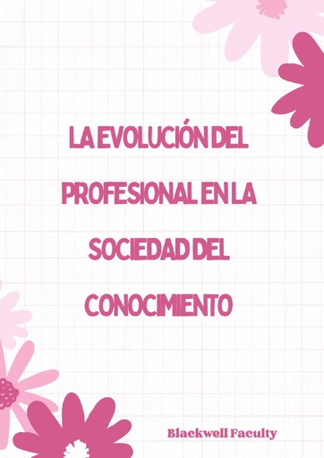 LA EVOLUCIÓN DEL PROFESIONAL EN LA SOCIEDAD DEL CONOCIMIENTO