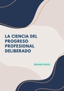 LA CIENCIA DEL PROGRESO PROFESIONAL DELIBERADO