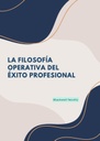 LA FILOSOFÍA OPERATIVA DEL ÉXITO PROFESIONAL