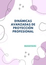 DINÁMICAS AVANZADAS DE PROYECCIÓN PROFESIONAL