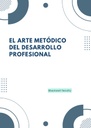 EL ARTE METÓDICO DEL DESARROLLO PROFESIONAL