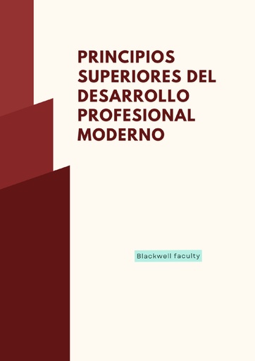 PRINCIPIOS SUPERIORES DEL DESARROLLO PROFESIONAL MODERNO