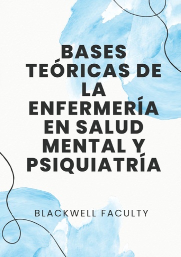 BASES TEÓRICAS DE LA ENFERMERÍA EN SALUD MENTAL Y PSIQUIATRÍA
