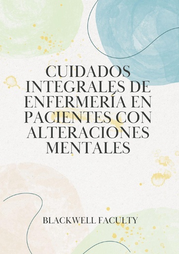 CUIDADOS INTEGRALES DE ENFERMERÍA EN PACIENTES CON ALTERACIONES MENTALES