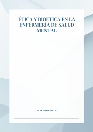 ÉTICA Y BIOÉTICA EN LA ENFERMERÍA DE SALUD MENTAL