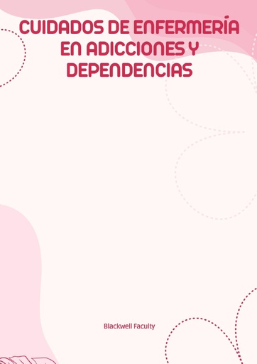 CUIDADOS DE ENFERMERÍA EN ADICCIONES Y DEPENDENCIAS