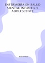 ENFERMERÍA EN SALUD MENTAL INFANTIL Y ADOLESCENTE