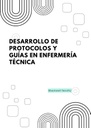 DESARROLLO DE PROTOCOLOS Y GUÍAS EN ENFERMERÍA TÉCNICA