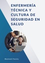 ENFERMERÍA TÉCNICA Y CULTURA DE SEGURIDAD EN SALUD