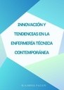 INNOVACIÓN Y TENDENCIAS EN LA ENFERMERÍA TÉCNICA CONTEMPORÁNEA