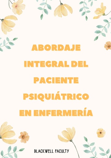 ABORDAJE INTEGRAL DEL PACIENTE PSIQUIÁTRICO EN ENFERMERÍA