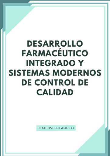 DESARROLLO FARMACÉUTICO INTEGRADO Y SISTEMAS MODERNOS DE CONTROL DE CALIDAD
