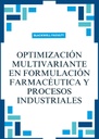 OPTIMIZACIÓN MULTIVARIANTE EN FORMULACIÓN FARMACÉUTICA Y PROCESOS INDUSTRIALES