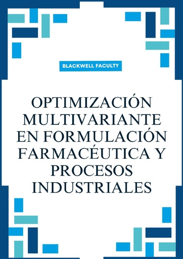 OPTIMIZACIÓN MULTIVARIANTE EN FORMULACIÓN FARMACÉUTICA Y PROCESOS INDUSTRIALES
