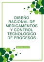 DISEÑO RACIONAL DE MEDICAMENTOS Y CONTROL TECNOLÓGICO DE PROCESOS