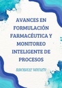 AVANCES EN FORMULACIÓN FARMACÉUTICA Y MONITOREO INTELIGENTE DE PROCESOS