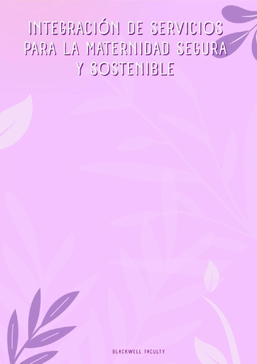 INTEGRACIÓN DE SERVICIOS PARA LA MATERNIDAD SEGURA Y SOSTENIBLE