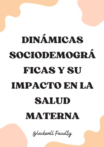 DINÁMICAS SOCIODEMOGRÁFICAS Y SU IMPACTO EN LA SALUD MATERNA