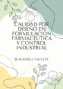 CALIDAD POR DISEÑO EN FORMULACIÓN FARMACÉUTICA Y CONTROL INDUSTRIAL