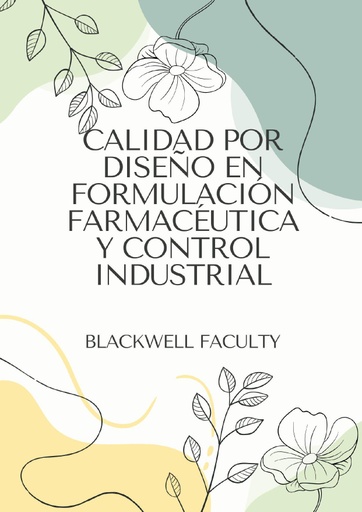 CALIDAD POR DISEÑO EN FORMULACIÓN FARMACÉUTICA Y CONTROL INDUSTRIAL