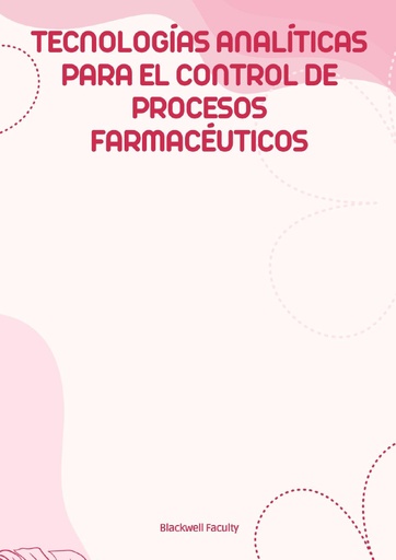 TECNOLOGÍAS ANALÍTICAS PARA EL CONTROL DE PROCESOS FARMACÉUTICOS