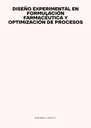 DISEÑO EXPERIMENTAL EN FORMULACIÓN FARMACÉUTICA Y OPTIMIZACIÓN DE PROCESOS
